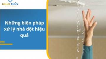 Những biện pháp xử lý nhà dột nhanh gọn, dễ thực hiện