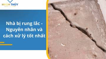 Nhà bị rung lắc - Nguyên nhân và cách xử lý tốt nhất