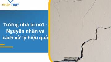 Vì sao tường nhà bị nứt? Biện pháp khắc phục nứt tường tối ưu nhất