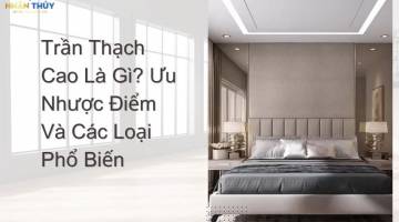 Trần Thạch Cao Là Gì? Ưu Nhược Điểm Và Các Loại Phổ Biến