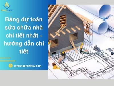 Bảng dự toán sửa chữa nhà ở 2026 - Biểu mẫu và hướng dẫn chi tiết