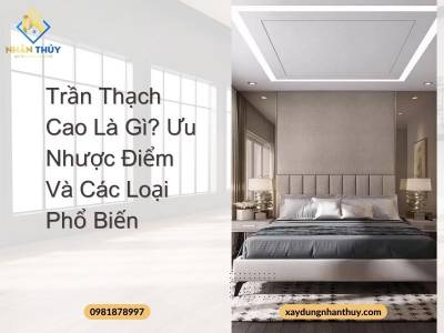 Trần Thạch Cao Là Gì? Ưu Nhược Điểm Và Các Loại Phổ Biến