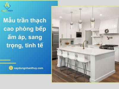 50+ Mẫu trần thạch cao phòng bếp ấm áp, sang trọng tinh tế