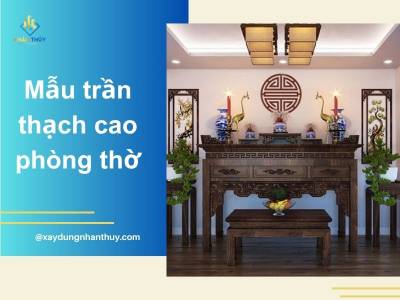 Mẫu trần thạch cao phòng thờ phong thủy, đảm bảo trang nghiêm