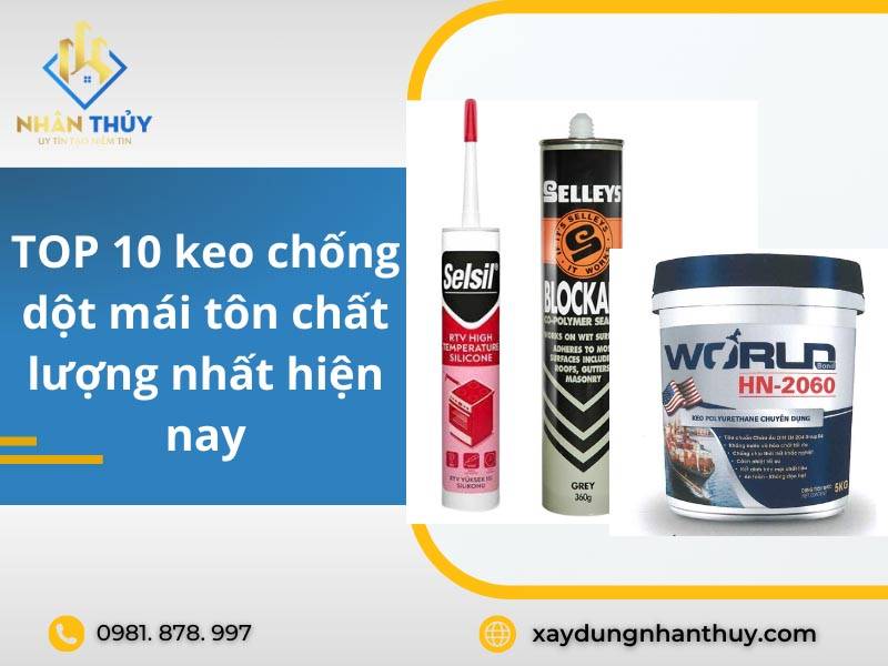 Top 10 loại keo chống dột mái tôn tốt nhất, giá rẻ dễ sử dụng