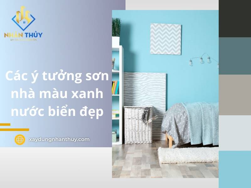 52+ Mẫu sơn nhà màu xanh nước biển đẹp và tinh tế