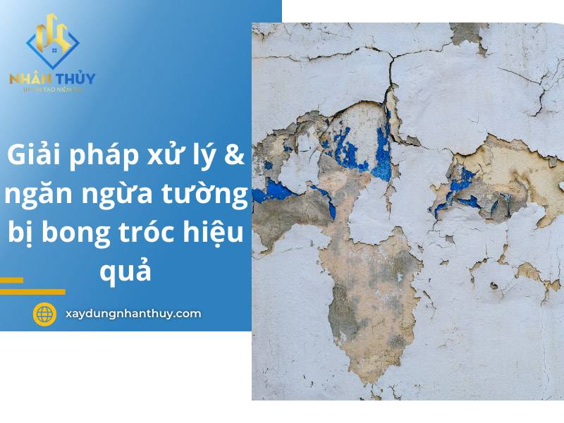 Tường bị bong tróc: Giải pháp xử lý và ngăn ngừa hiệu quả
