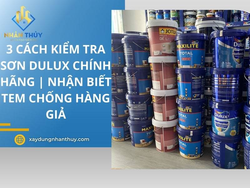  3 Cách Kiểm tra sơn Dulux chính hãng | Nhận biết tem chống hàng giả