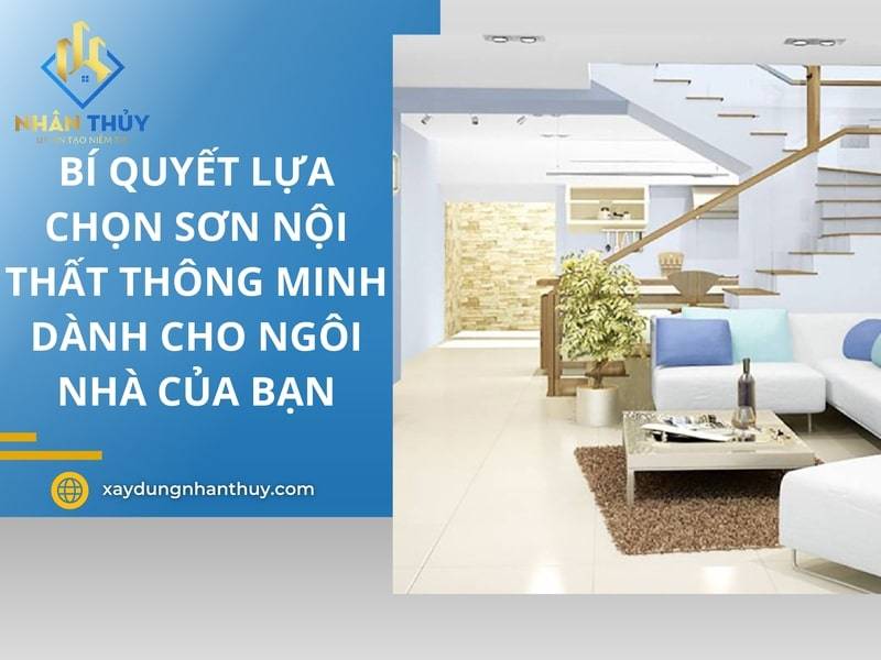Bí quyết lựa chọn sơn nội thất thông minh dành cho ngôi nhà của bạn