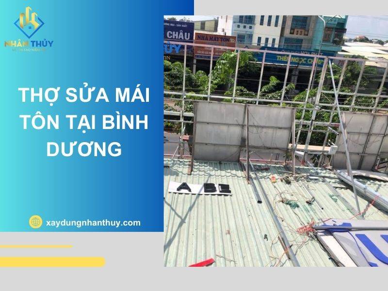 Thợ sửa chữa mái tôn tại Bình Dương, uy tín chất lượng giá rẻ