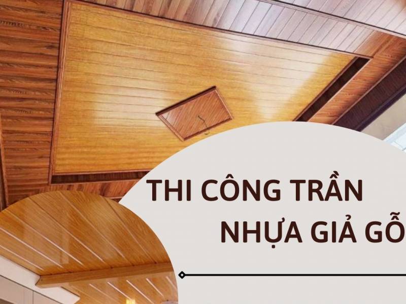 Báo giá thi công trần nhựa giả gỗ tại TPHCM | đẹp giá rẻ 2026