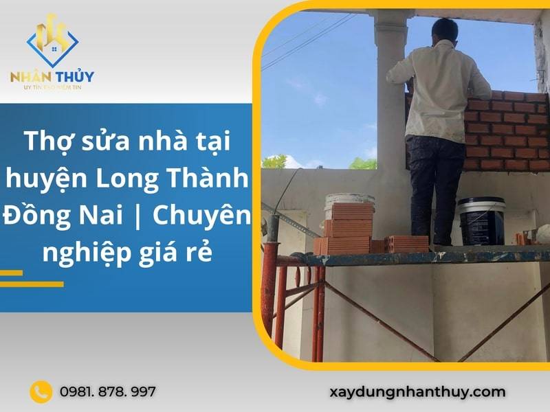 Dịch vụ sửa nhà huyện Long Thành Đồng Nai, giá rẻ uy tín