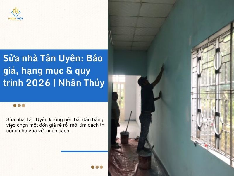 Đội Nhân Thủy thi công sửa nhà tại khu vực Tân Uyên