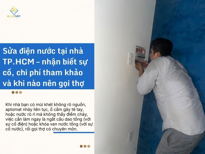 Kỹ thuật viên Nhân Thủy kiểm tra tủ điện và aptomat tại nhà dân ở TP.HCM trước khi sửa